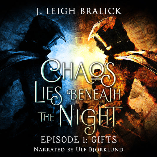Chaos Lies Beneath the Night, Episode 1: Gifts - Audiobook