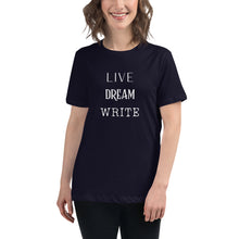 Load image into Gallery viewer, Live Dream Write | Women&#39;s Relaxed T-Shirt
